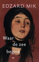 Waar de zee begint - Edzard Mik - ebook