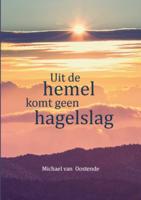 Uit de hemel komt geen hagelslag - Michael van Oostende - Paperback (9789492421333)