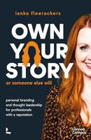 Own your story. Or someone else will. (English Edition)