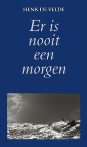 Er is nooit een morgen - Henk de Velde - ebook