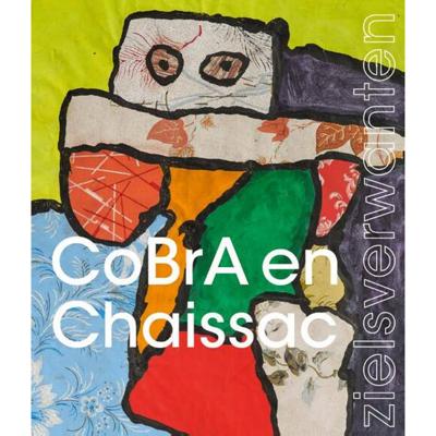 CoBrA & Chaissac-zielsverwanten - (ISBN:9789462623453)