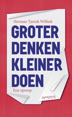Groter denken, kleiner doen - Herman Tjeenk Willink - Paperback (9789044639773)
