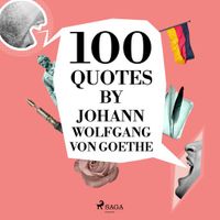 100 Quotes by Johann Wolfgang von Goethe