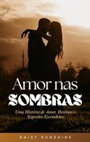 AMOR nas SOMBRAS: Uma História de Amor, Destino e Segredos Escondidos (Portuguese Edition)