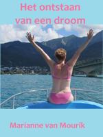 Het ontstaan van een droom - Marianne van Mourik - eBook (9789491501074)