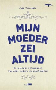 Mijn moeder zei altijd - Jaap Toorenaar - ebook