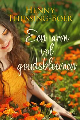 Een arm vol goudsbloemen - Henny Thijssing-Boer - eBook (9789020542011) Een arm vol goudsbloemen - Henny Thijssing-Boer - eBook (9789020542011)