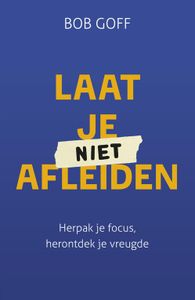 Laat je niet afleiden - Bob Goff - ebook