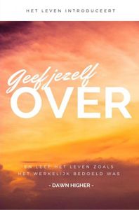 Geef jezelf over - Dawn Higher - ebook