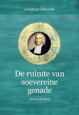 De ruimte van soevereine genade - Jonathan Edwards - eBook (9789402901627) De ruimte van soevereine genade - Jonathan Edwards - eBook (9789402901627)