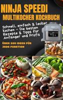 Ninja Speedi Multikocher Kochbuch – Schnell, einfach & lecker kochen: Die besten Rezepte & Tipps für Anfänger und Profis (German Edition)