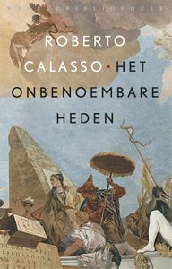 Het onbenoembare heden - Roberto Calasso - ebook