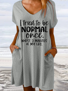 Women's Funny Word I Tried To Be Normal Once Worst 3 Minutes Of My Life Casual V Neck Text Letters Dress