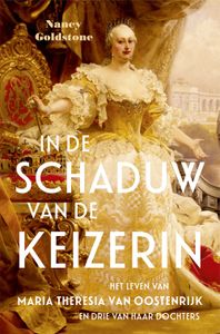 In de schaduw van de keizerin - Nancy Goldstone - ebook