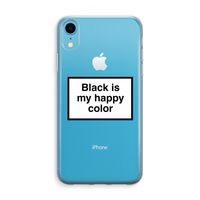 Black is my happy color: iPhone XR Transparant Hoesje