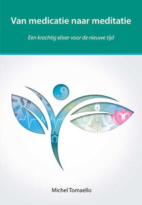 Van medicatie naar meditatie - Michel Tomaello - Paperback (9789463650175)