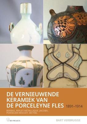 De vernieuwende Keramiek van de Porceleyne fles , 1891 – 1914 - Bart Verbrugge - Paperback (9789401807470)