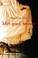 Met goed fatsoen - Deeanne Gist - eBook (9789029722117)