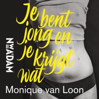 Je bent jong en je krijgt wat