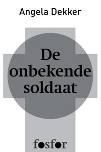 De onbekende soldaat - Angela Dekker - ebook