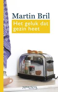 Het geluk dat gezin heet - Martin Bril - ebook