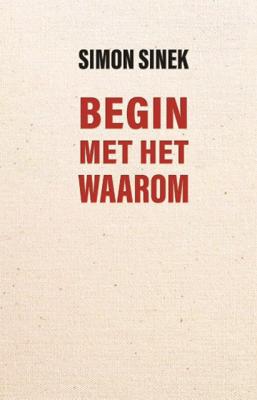 Simon  Sinek Begin met het waarom
