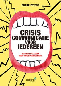 Crisiscommunicatie voor iedereen - Frank Peters - ebook