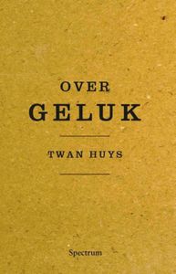 Over geluk - Twan Huys - ebook