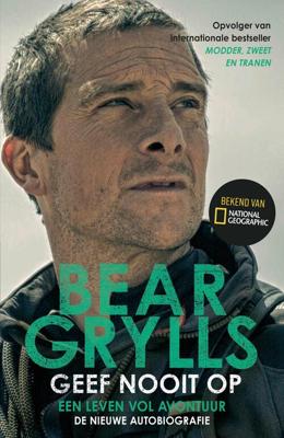 Geef nooit op - Bear Grylls - Paperback (9789021033594)