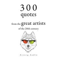 300 Quotations from the Great Artists of the 20th Century - thumbnail