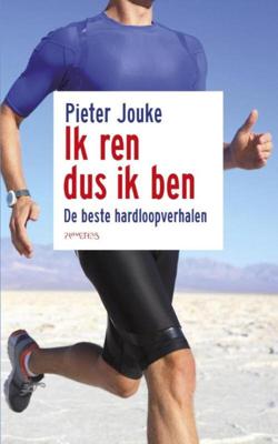 Ik ren dus ik ben - Pieter Jouke - eBook (9789044627381) Ik ren dus ik ben - Pieter Jouke - eBook (9789044627381)