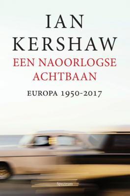 Ian Kershaw Een naoorlogse achtbaan Ian Kershaw Een naoorlogse achtbaan