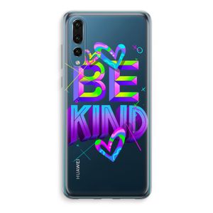 Be Kind: Huawei P20 Pro Transparant Hoesje