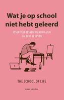 Wat je op school niet hebt geleerd - The School of Life - ebook