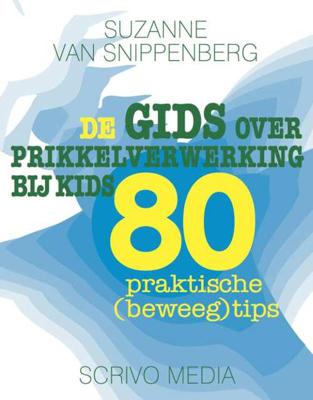 De gids over prikkelverwerking bij kids - Suzanne van Snippenberg - Paperback (9789491687433) De gids over prikkelverwerking bij kids - Suzanne van Snippenberg - Paperback (9789491687433)