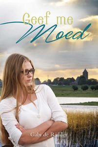 Geef me moed - Gabi de Ridder - ebook