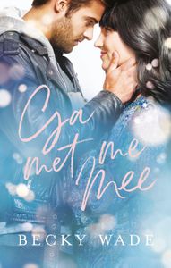 Ga met me mee - Becky Wade - ebook