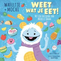 Wafeltje + Mochi - Weet wat je eet! - Christy Webster - ebook