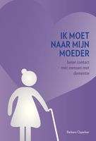 Ik moet naar mijn moeder - Barbara Oppelaar - ebook