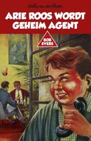 Arie Roos wordt geheim agent - Willy van der Heide - ebook