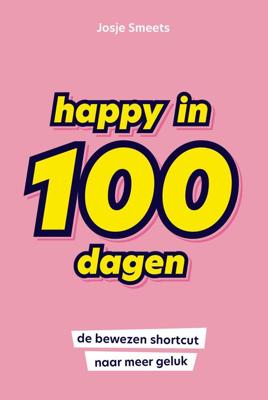 Happy in 100 dagen - Josje Smeets - eBook (9789044979718) Happy in 100 dagen - Josje Smeets - eBook (9789044979718)