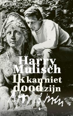 Ik kan niet dood zijn - Harry Mulisch - Hardcover (9789403117317) Ik kan niet dood zijn - Harry Mulisch - Hardcover (9789403117317)