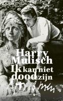 Ik kan niet dood zijn - Harry Mulisch - Hardcover (9789403117317)