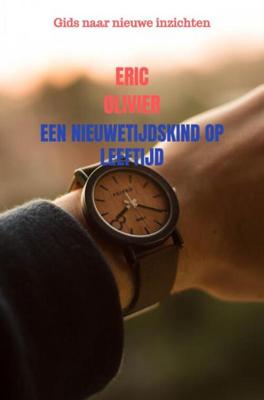 Een Nieuwetijdskind op Leeftijd - Eric Olivier - eBook (9789402149739)
