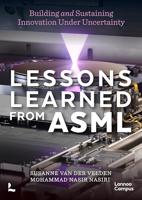 Lessons learned of ASML: Building and Sustaining Innovation under Uncertainty (English Edition)