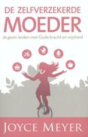 De zelfverzekerde moeder - Joyce Meyer - Paperback (9789082370430)