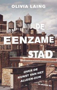 De eenzame stad - Olivia Laing - ebook