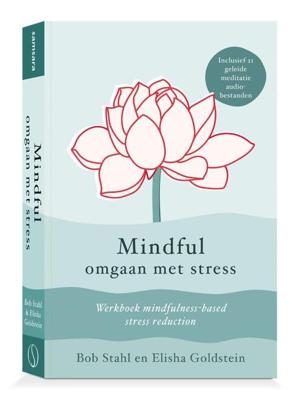 Mindful omgaan met stress - Bob Stahl, Elisha Goldstein - Paperback (9789492995773)