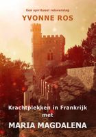 Krachtplekken in Frankrijk met Maria Magdalena - Yvonne Ros - ebook - thumbnail