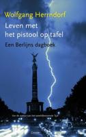 Leven met het pistool op tafel - Wolfgang Herrndorf - eBook (9789059365391)